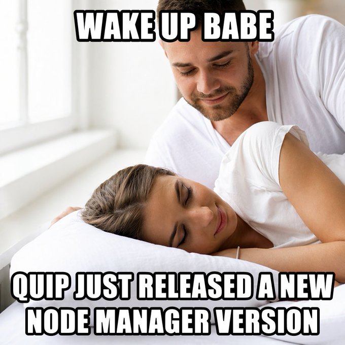 The image shows a man lying down next to a woman who is sleeping on a bed, with the text "Wake up babe" written above them. The caption below the image reads "quip network just released a new Node Manager Version". This suggests that there might be an update or release of a new version of the Quip Network, which could potentially affect users' experience and security in their online activities.