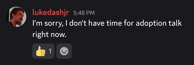 A Discord or chat message screenshot from user 'lukedashjr' at 5:48 PM reads, 'I'm sorry, I don't have time for adoption talk right now,' with one thumbs-up reaction.