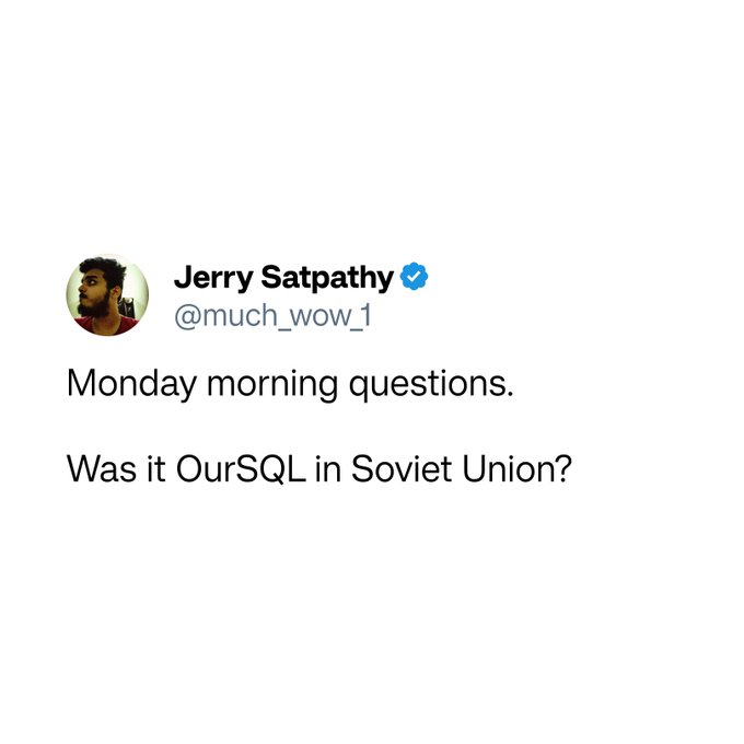 A tweet from Jerry Satpathy (@much_wow_1) asking humorous 'Monday morning questions' about 'OurSQL in Soviet Union?', a pun on SQL and the USSR.