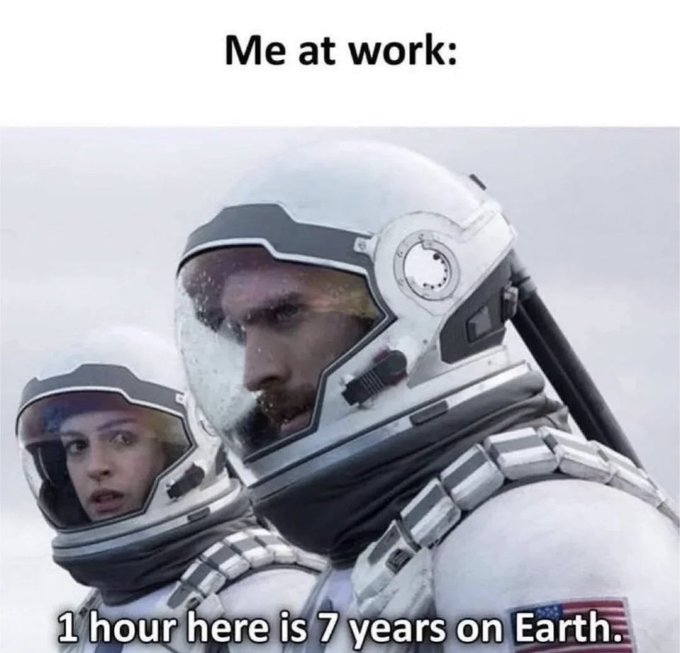 The meme shows two astronauts in white spacesuits with helmets, captioned "Me at work:" at the top and "1 hour here is 7 years on Earth." at the bottom.

The image humorously suggests the poster experiences time distortion at work — feeling like hours pass by but much more real-world time elapses — paralleling the post's theme of having a different perspective than most people, particularly regarding crypto investing by focusing on product utility over fleeting influencer-driven hype.