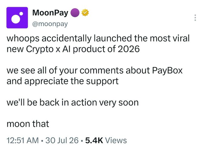 A tweet from MoonPay (@moonpay) reading 'whoops accidentally launched the most viral new Crypto x AI product of 2026... we see all of your comments about PayBox... we'll be back in action very soon. moon that' dated 12:51 AM 30 Jul 26 with 5.4K views.