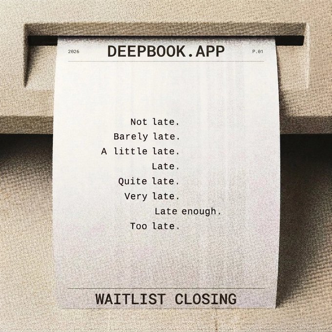 A minimalist print ad for 'DEEPBOOK.APP' resembling a paper receipt emerging from a slot, listing phrases like 'Not late.' and 'Too late.' above the footer text 'WAITLIST CLOSING'.