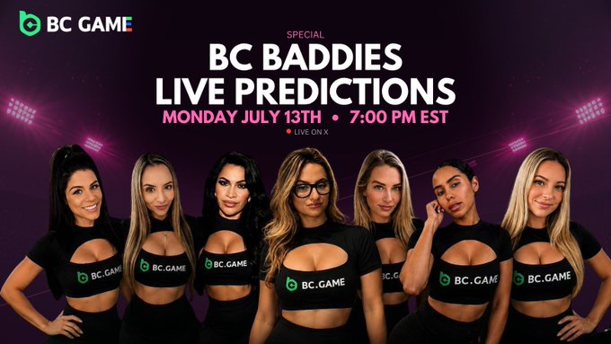 A promotional graphic featuring seven women wearing black outfits with 'BC.GAME' printed on them, with text reading 'SPECIAL BC BADDIES LIVE PREDICTIONS MONDAY JULY 13TH • 7:00 PM EST • LIVE ON X'.