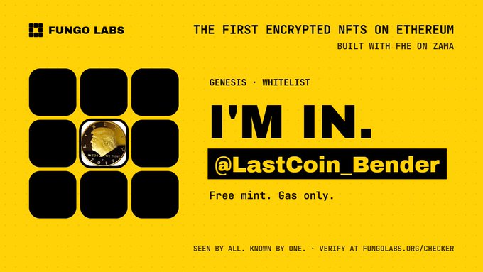 A yellow and black Fungo Labs promotional graphic announcing "THE FIRST ENCRYPTED NFTS ON ETHEREUM BUILT WITH FHE ON ZAMA," featuring a 3x3 grid with one gold coin NFT visible and text reading "I'M IN. @LastCoin_Bender" alongside "Free mint. Gas only." The image ties to the surprise announcement by showcasing an early whitelist spot for @LastCoin_Bender, highlighting that the NFT is free to mint with only gas fees required.