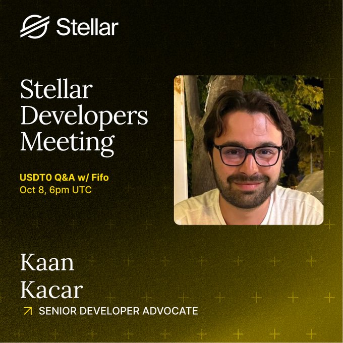 A promotional graphic for a 'Stellar Developers Meeting' featuring USDT0 Q&A w/ Fifo on Oct 8, 6pm UTC, highlighting Kaan Kacar as Senior Developer Advocate alongside his photo.