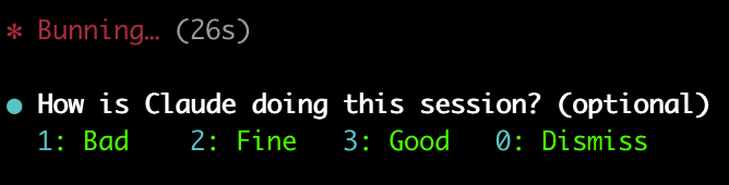 A terminal output showing a status of '* Burning... (26s)' followed by a prompt asking 'How is Claude doing this session?' with options 1: Bad, 2: Fine, 3: Good, 0: Dismiss.