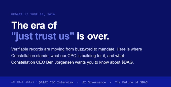 A dark blue promotional graphic dated June 24, 2026, headlined "The era of 'just trust us' is over," highlighting verifiable records as a mandate and featuring Constellation CEO Ben Jorgensen's insights on $DAG, with footer sections covering a $AIAT CEO interview, AI Governance, and the future of $DAG—aligning with the post's focus on Constellation's stance, CPO initiatives, and Ben's $DAG messaging.