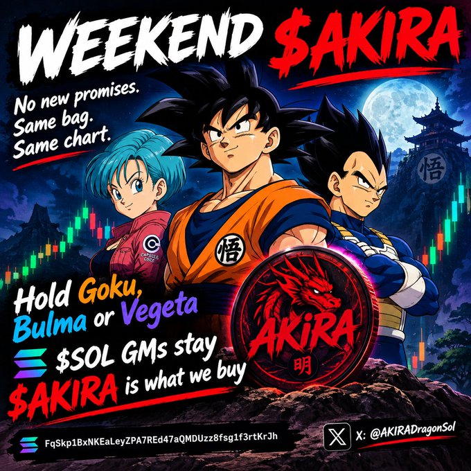 A promotional graphic titled "WEEKEND $AKIRA" features Dragon Ball characters Goku, Bulma, and Vegeta with text "No new promises. Same bag. Same chart." and "Hold Goku, Bulma or Vegeta $SOL GMs stay $AKIRA is what we buy", including a Solana token address and X handle @AKIRADragonSol.