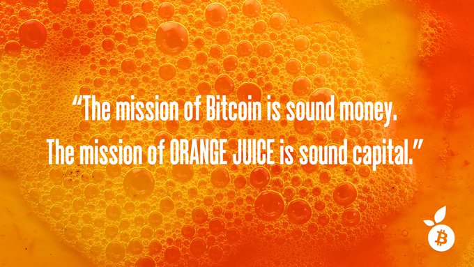 A vibrant orange background filled with bubbles and droplets serves as the backdrop for a quote in white text reading, "The mission of Bitcoin is sound money. The mission of ORANGE JUICE is sound capital." A small Bitcoin logo with a leaf icon appears in the bottom right corner, visually tying the quote to the cryptocurrency and reinforcing the orange juice motif.