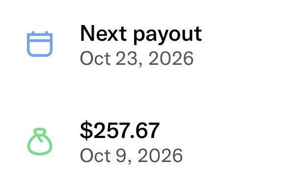 A simple financial summary card showing 'Next payout' on Oct 23, 2026 with a calendar icon, and a balance of $257.67 dated Oct 9, 2026 with a money bag icon.