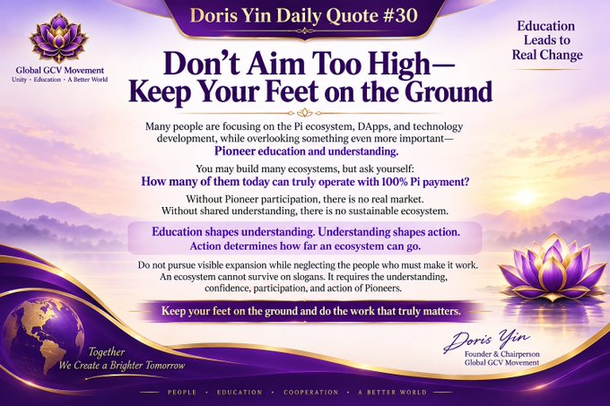 A promotional graphic titled 'Doris Yin Daily Quote #30: Don't Aim Too High—Keep Your Feet on the Ground' from the Global GCV Movement, emphasizing that education and understanding are key to building a real Pi ecosystem.
