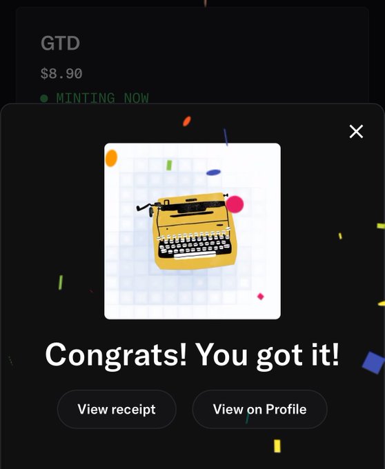 A "Congrats! You got it!" pop-up screen displays a stylized illustration of a yellow typewriter on a grid background with colorful confetti-like shapes scattered around, following a successful mint of the "GTD" NFT for $8.90, currently marked as "MINTING NOW" with buttons to view the receipt or profile.