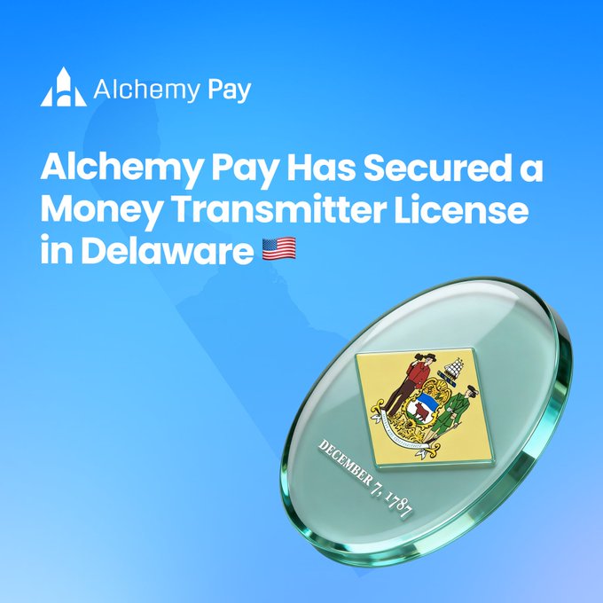 Alchemy Pay announces securing a Money Transmitter License in Delaware, with an image featuring the Alchemy Pay logo, a Delaware state emblem dated "December 7, 1787," and an American flag—highlighting their expansion to 15 U.S. state licenses as part of ongoing compliance efforts.