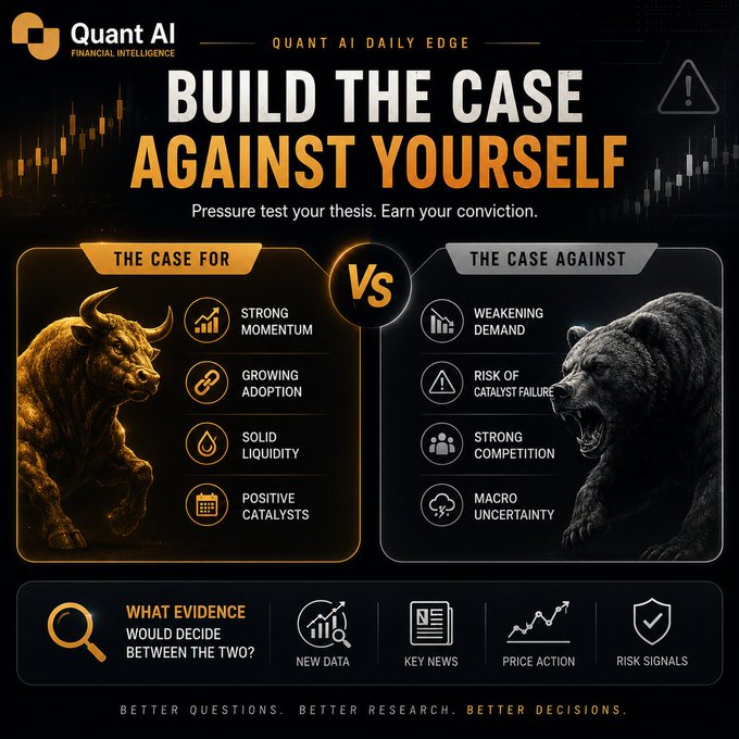 The image is a Quant AI "Daily Edge" graphic titled "BUILD THE CASE AGAINST YOURSELF," featuring a bull vs. bear comparison: "The Case For" lists Strong Momentum, Growing Adoption, Solid Liquidity, and Positive Catalysts, while "The Case Against" lists Weakening Demand, Risk of Catalyst Failure, Strong Competition, and Macro Uncertainty, with a prompt to identify "What Evidence Would Decide Between the Two" via New Data, Key News, Price Action, and Risk Signals.

The graphic visually reinforces the post's message by illustrating the disciplined practice of stress-testing a bullish crypto thesis with equally compelling bearish arguments before committing to a trade.