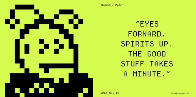 A pixel art character with a speech bubble showing antennae on a yellow-green background with the text: "EYES FORWARD, SPIRITS UP. THE GOOD STUFF TAKES A MINUTE." labeled as "HOODER / #3237" and "HOOD TALK #5".
