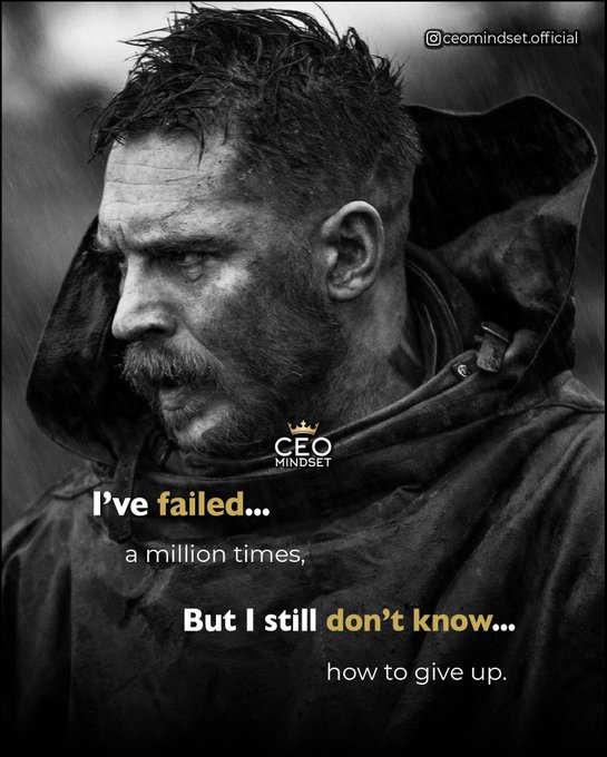A black and white motivational image of a bearded man from CEO Mindset with the quote 'I've failed... a million times, But I still don't know... how to give up.'