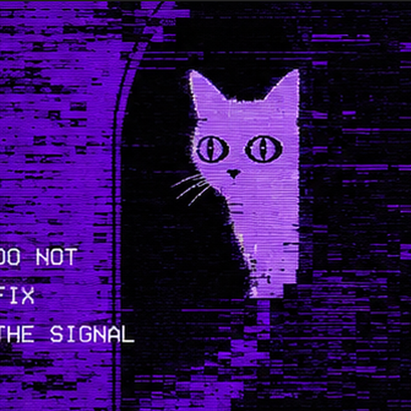 A stylized purple and black glitch-art image of a cat with vertical slit eyes, accompanied by partial text reading 'DO NOT', 'FIX', and 'THE SIGNAL'.