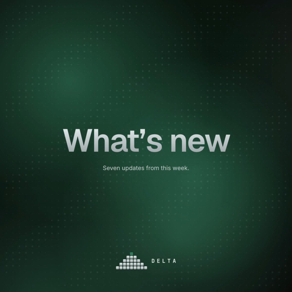 A green promotional screen displays 'What's new' with the subtitle 'Seven updates from this week' and the Delta logo at the bottom.