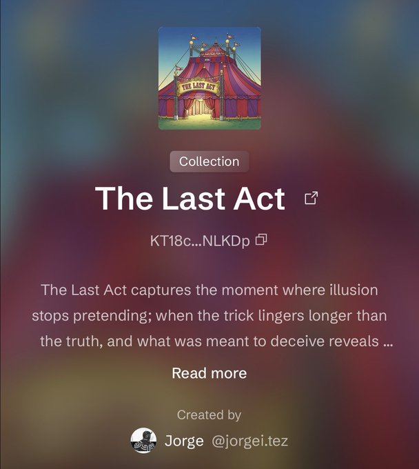 A digital collection page for 'The Last Act' created by Jorge (@jorgei.tez) features a circus tent illustration and describes the collection as capturing 'the moment where illusion stops pretending; when the trick lingers longer than the truth, and what was meant to deceive reveals...'