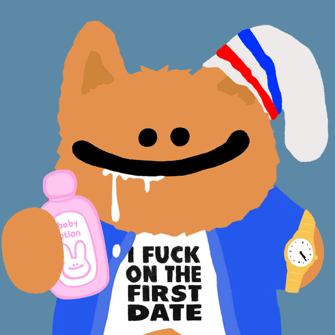 A crudely drawn cartoon illustration features a smiling, drooling orange cat-like character wearing a nightcap, holding a baby bottle and a gold watch, with text reading 'I FUCK ON THE FIRST DATE'.