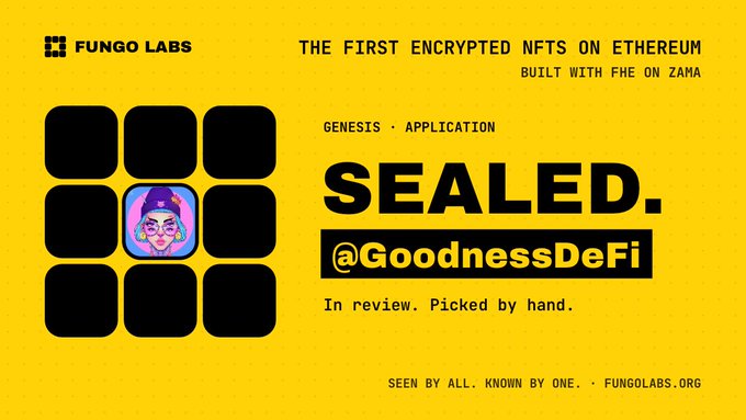 A yellow promotional graphic for 'FUNGO LABS' advertising 'THE FIRST ENCRYPTED NFTS ON ETHEREUM BUILT WITH FHE ON ZAMA' for a project called 'SEALED.@GoodnessDeFi'.