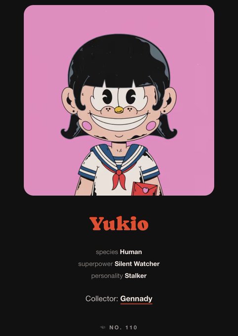 A digital card features a cartoon character with black hair in a sailor outfit against a pink background, labeled 'Yukio' with 'species: Human', 'superpower: Silent Watcher', 'personality: Stalker', 'Collector: Gennady', and 'NO. 110'.