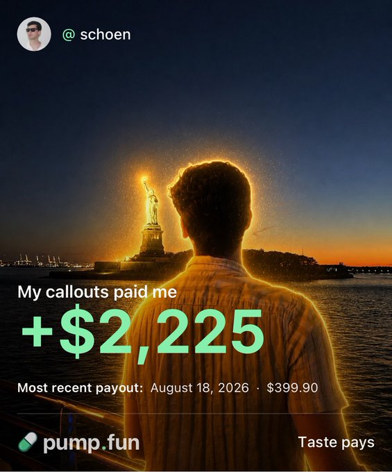 The image shows a Pump.fun promotional graphic featuring a silhouetted person with the Statue of Liberty glowing in the background at sunset, with text reading "My callouts paid me +$2,225" and noting a "Most recent payout: August 18, 2026 · $399.90" alongside the tagline "Taste pays." The post celebrates earning $2,200 in the first week of callout rewards, contrasting how the user previously paid over $1k in weekly fees but now earns double that just for using the platform.