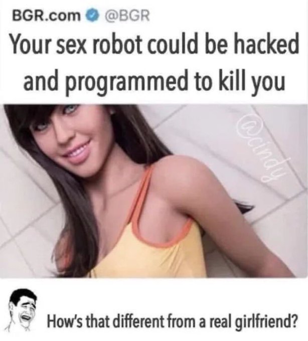 A tweet from BGR.com warns that "Your sex robot could be hacked and programmed to kill you," which is humorously contrasted by a troll face asking, "How's that different from a real girlfriend?"