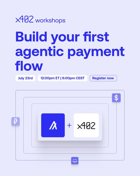 An event poster for an x402 workshops titled 'Build your first agentic payment flow' scheduled for July 23rd at 12:00pm ET | 6:00pm CEST, featuring logos for x402 and another brand.