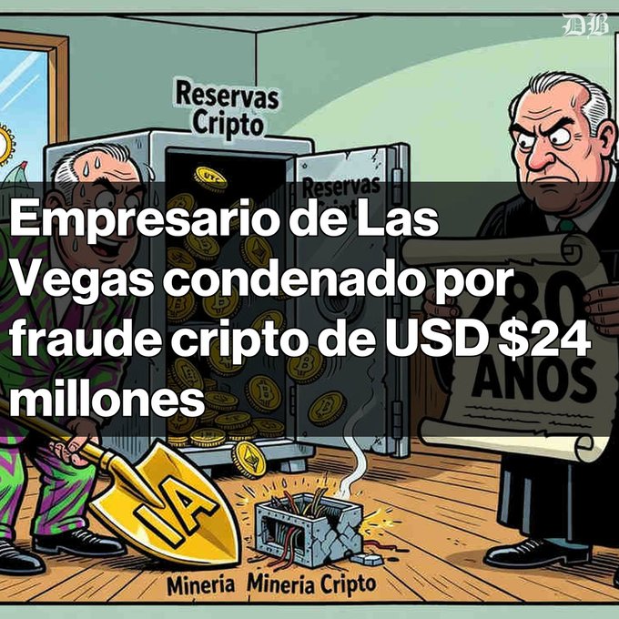A political cartoon in Spanish showing a Las Vegas businessman holding a 'LA' shovel next to a crypto reserve, while a judge holds a scroll reading '80 AÑOS', with text stating he was convicted of a $24 million USD crypto fraud.