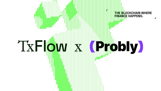 A collaboration announcement graphic with green vertical stripes background reading 'TxFlow x (Probly)' with tagline 'THE BLOCKCHAIN WHERE FINANCE HAPPENS.'