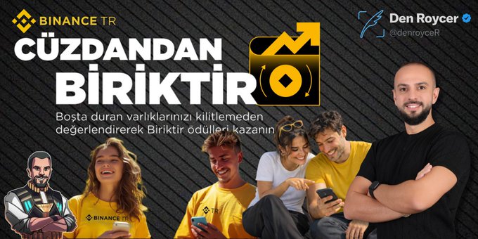 A promotional Binance TR advertisement featuring the text "CÜZDANDAN BİRİKTİR" and "Boşta duran varlıklarınızı kilitlemeden değerlendirerek Biriktir ödülleri kazanın," alongside imagery of smiling young people in yellow Binance TR shirts and an influencer identified as "Den RoyceR" (@denroycer). The image visually supports the post's message by promoting Binance TR's "Save in Wallet" (#CüzdandanBiriktir) feature, which allows users to earn rewards on idle assets without locking them up.