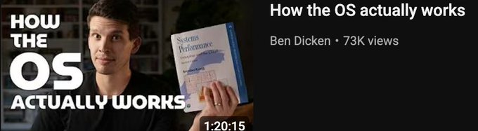 A YouTube thumbnail titled 'HOW THE OS ACTUALLY WORKS' by Ben Dicken featuring a man holding a 'Systems Performance' book, with 73K views and a runtime of 1:20:15.