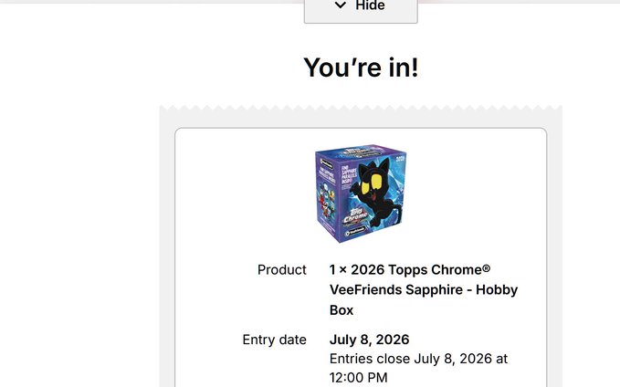A confirmation screen reading "You're in!" showing a sweepstakes entry for "1 × 2026 Topps Chrome® VeeFriends Sapphire - Hobby Box" with an entry date of July 8, 2026, entries closing at 12:00 PM.