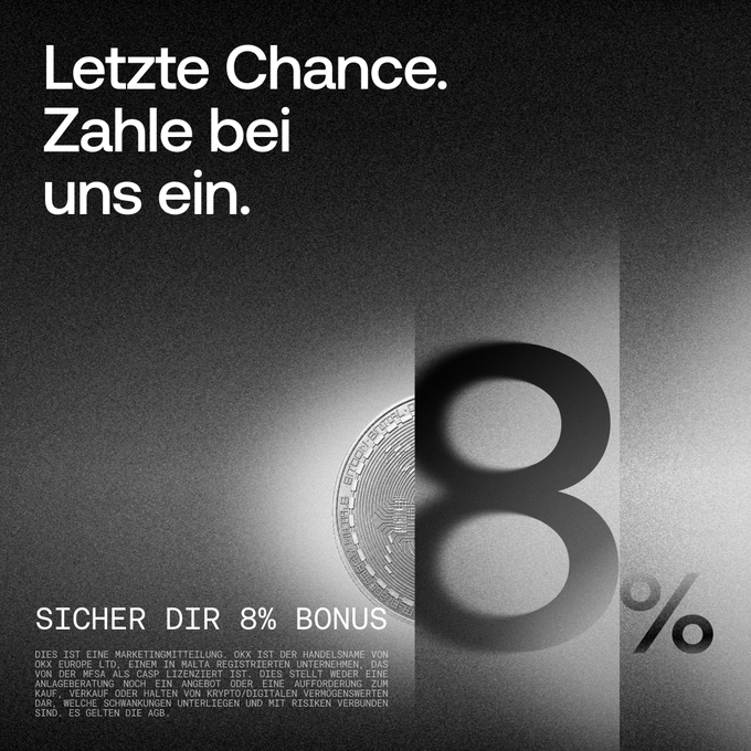 A black and white advertisement in German reading 'Letzte Chance. Zahle bei uns ein.' with 'SICHER DIR 8% BONUS', promoting OKX and noting risks associated with crypto/digital assets.