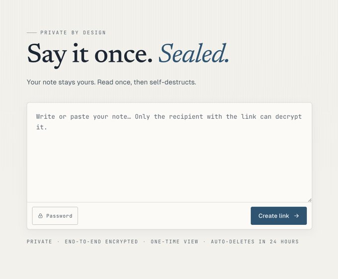 The image shows a minimalist web interface for a self-destructing encrypted note service, headlined "Say it once. Sealed." with the tagline "PRIVATE BY DESIGN" and a text input area prompting "Write or paste your note… Only the recipient with the link can decrypt it," along with a password field, a "Create link" button, and footer features listing "PRIVATE · END-TO-END ENCRYPTED · ONE-TIME VIEW · AUTO-DELETES IN 24 HOURS"—visually embodying the zero-knowledge, one-time-read encrypted paste concept described in the post.