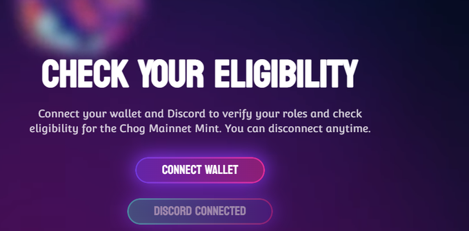 A purple webpage titled "CHECK YOUR ELIGIBILITY" with text explaining that users can connect their wallet and Discord to verify roles and check eligibility for the Chog Mainnet Mint, featuring two buttons labeled "CONNECT WALLET" and "DISCORD CONNECTED." The image illustrates the eligibility verification step for the Chog NFT whitelist mint mentioned in the post, showing the interface where users would check if they qualify for the WL mint based on their Discord roles.
