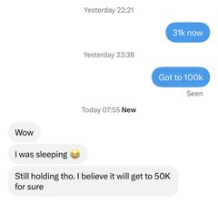 A chat screenshot showing a conversation about a token's rapid price growth from "3k now" to "Got to 100k" (marked as Seen), with the other person replying "Wow," "I was sleeping 😴," and "Still holding tho. I believe it will get to 50K for sure"—illustrating the poster's point about someone who missed the pump but is still holding and profiting on another call.