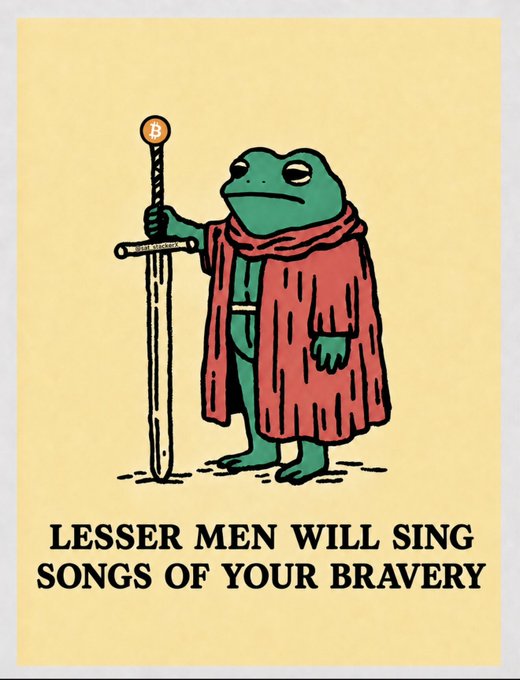 The image features a cartoon frog holding a sword, with the text "Lesser men will sing songs of your bravery". The frog appears to be wearing a red cape or coat, which adds a whimsical touch to the scene. The caption suggests that the image is related to Bitcoin and humorously references the meme's title.