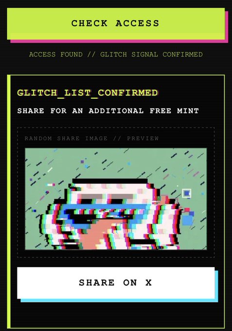 A digital interface with a neon yellow header reading 'CHECK ACCESS' and 'GLITCH_LIST_CONFIRMED', showing a pixelated glitch-art preview image and a 'SHARE ON X' button for an additional free mint.