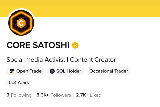 The image shows a profile for "CORE SATOSHI" with a verified checkmark, identifying them as a "Social media Activist | Content Creator" with 8.3K+ followers and tags including "SOL Holder" and "Occasional Trader."

The profile screenshot is displayed as proof of identity/credentials alongside the post celebrating receiving a verified golden badge from Binance Square, lending credibility to the achievement announcement.