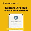 A Binance Wallet promotional graphic with a yellow background advertising 'Explore Arc Hub - TRADE & EARN REWARDS' and a 'SUBSCRIBE NOW' button.