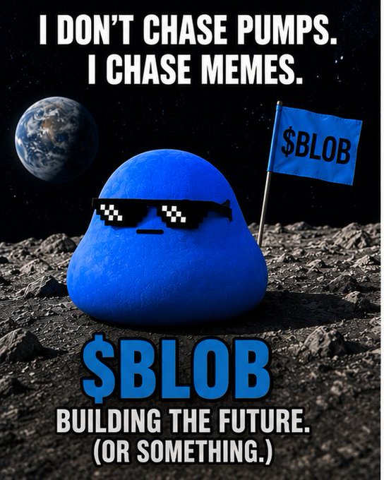 A meme featuring a blue blob with pixelated sunglasses and a flag on the moon, with text 'I DON'T CHASE PUMPS. I CHASE MEMES.' and '$BLOB BUILDING THE FUTURE. (OR SOMETHING.)'