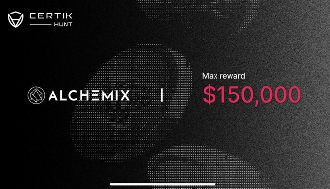 A promotional banner for CERTIK HUNT featuring ALCHEMIX with a maximum reward of $150,000 displayed on a dark background.