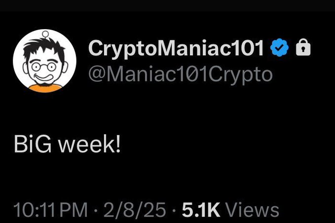 A screenshot of a tweet by CryptoManiac101 (@Maniac101Crypto) reading "BiG week!" posted at 10:11 PM on 2/8/25 with 5.1K views. The post's caption "Are you ready?" aligns with the tweet's teaser for an upcoming significant week in crypto, hinting at major news or events to come.