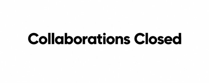 Text reading 'Collaborations Closed' in bold black letters on a white background.