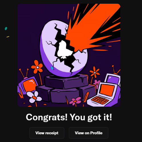 A purple-themed digital illustration of a cracked egg on a pedestal with an orange explosion emerging from it, surrounded by flowers and a retro computer, with the text 'Congrats! You got it!' and buttons for 'View receipt' and 'View on Profile'.