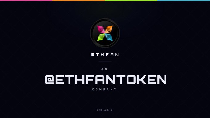 ETHFAN logo with colorful bowtie design on a dark background, labeled 'ETHFAN AN @ETHFANTOKEN COMPANY' and 'ETHFAN.IO'.
