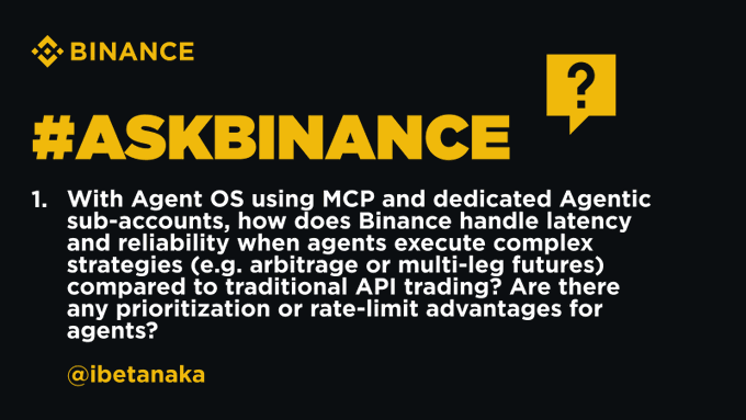 A #AskBinance Q&A graphic with text asking: 'With Agent OS using MCP and dedicated Agentic sub-accounts, how does Binance handle latency and reliability when agents execute complex strategies (e.g. arbitrage or multi-leg futures) compared to traditional API trading? Are there any prioritization or rate-limit advantages for agents?' submitted by @ibetanaka.