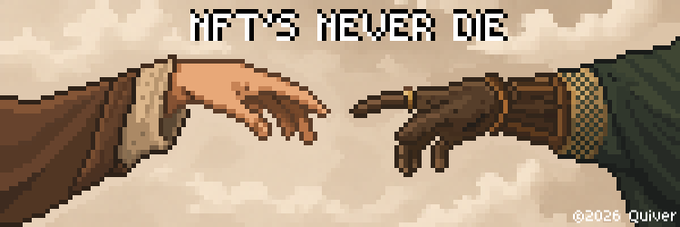 A pixel-art style image showing two hands reaching toward each other with the text 'NFT'S NEVER DIE' and a watermark '@2026 Quiver'.